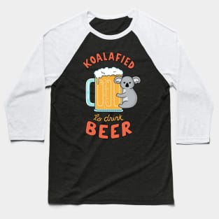 Koalafied to drink beer Baseball T-Shirt